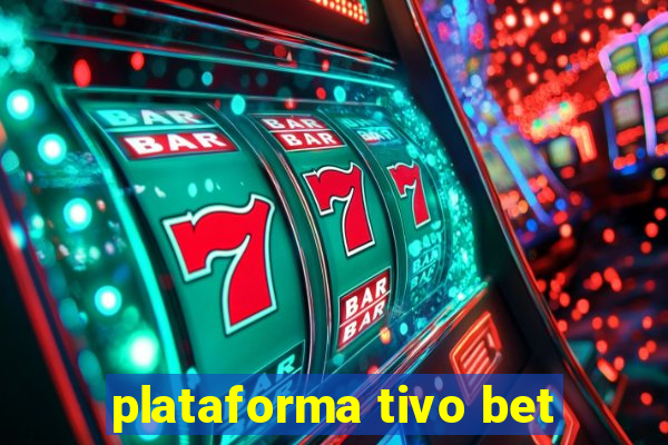 plataforma tivo bet